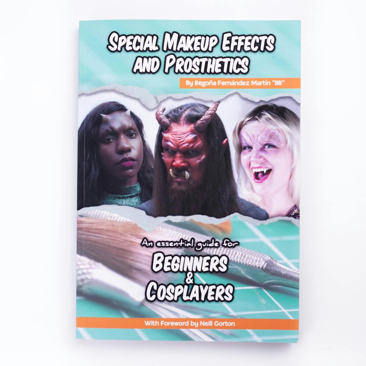 Kniha Special Makeup Effects and Prosthetics - the essential guide for beginners and cosplayers od Begoña Fernández Martín